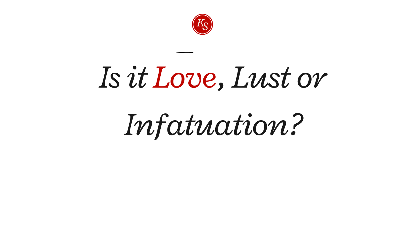 Is it love, lust or infatuation?